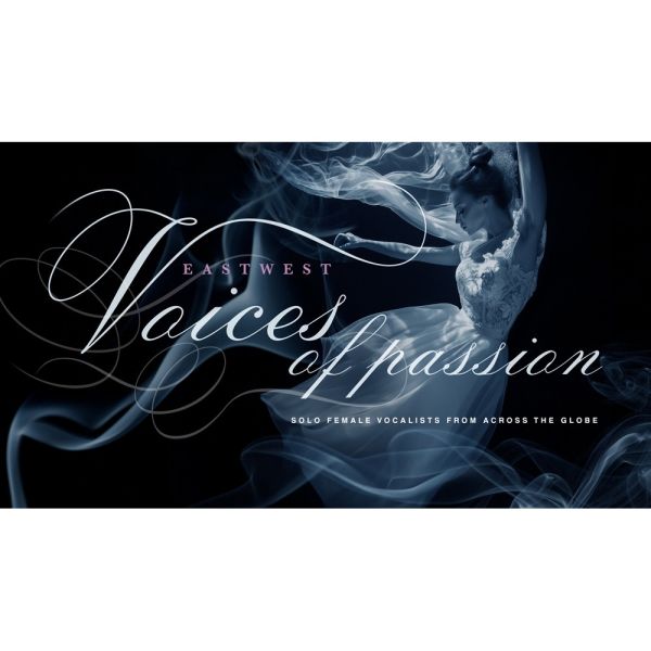 EastWest VOICES OF PASSION - Gesangsinstrument mit Sängerinnen aus fünf Ländern - Download