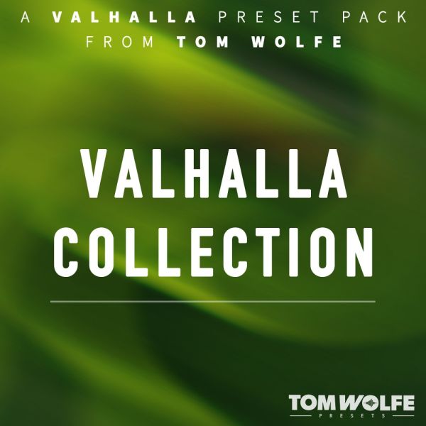 Tom Wolfe Valhalla Collection - Preset-Sammlung für Valhalla-Effekt-Plug-ins - Download