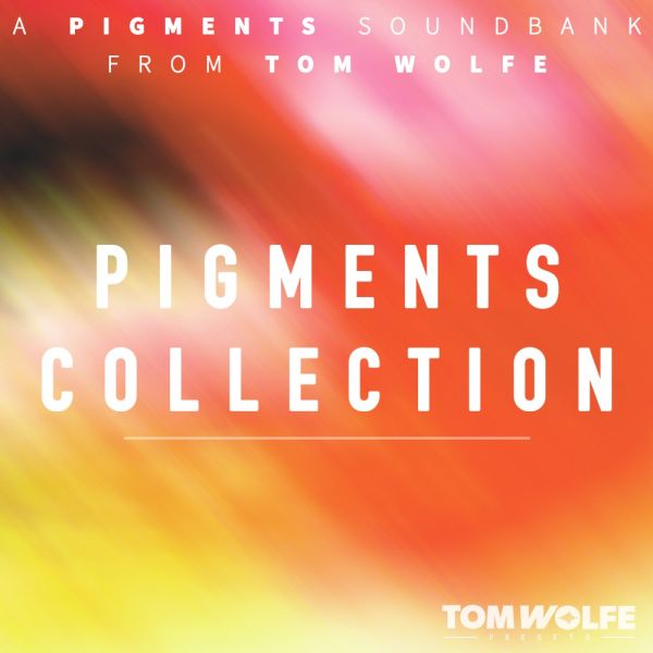 Tom Wolfe Pigments Collection - cineastische und Ambient-Presets für Arturia Pigments - Download